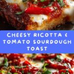 Ricotta & Tomato Sourdough Toast Recipe