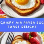 Air Fryer Egg Toast Recipe