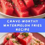 Watermelon Fries Recipe